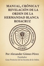 Manual, Crónica y Revelación de la Orden de la Hermandad Blanca RosaCruz