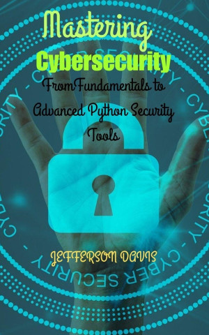 Mastering Cybersecurity
