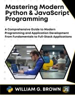 Mastering Modern Python & JavaScript Programming