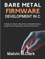Bare Metal Firmware Development In C