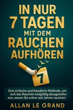 IN NUR 7 TAGEN MIT DEM RAUCHEN AUFHÖREN
