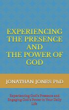 EXPERIENCING THE PRESENCE AND THE POWER OF GOD
