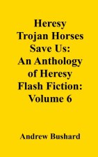Heresy Trojan Horses Save Us