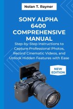 Sony Alpha 6400 Comprehensive Manual