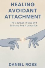 Healing Avoidant Attachment