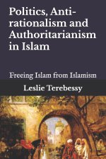 Politics, Anti-rationalism and Authoritarianism in Islam