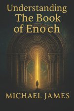 Understanding The Book Of Enoch