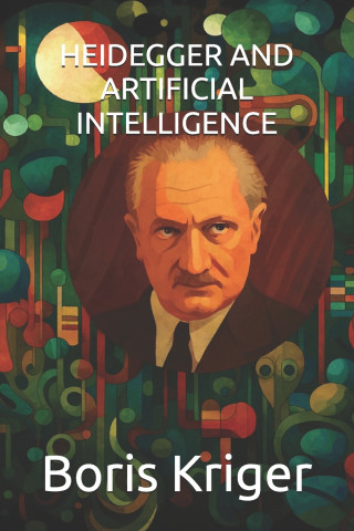 HEIDEGGER AND ARTIFICIAL INTELLIGENCE
