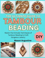 THE ULTIMATE GUIDE TO TAMBOUR BEADING