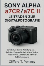 Sony Alpha a7CR/a7C II - Leitfaden zur Digitalfotografie