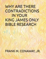 WHY ARE THERE CONTRADICTIONS IN YOUR KING JAMES ONLY BIBLE RESEARCH