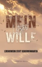 Mein letzter Wille - Lebenswerk statt Scherbenhaufen