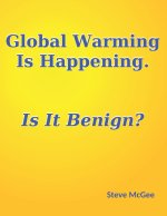 Global Warming Is Happening. Is It Benign?