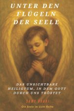 UNTER DEN FLÜGELN DER SEELE