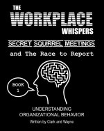 The Workplace Whispers, Secret Squirrel Meetings, and The Race to Report