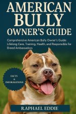AMERICAN BULLY OWNER'S GUIDE