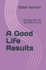 A Good Life Results