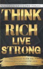 Think Rich, Live Strong