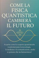 COME LA FISICA QUANTISTICA CAMBIERÀ IL FUTURO