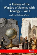 A History of the Warfare of Science with Theology