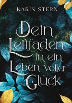 Dein Leitfaden in ein Leben voller Glück