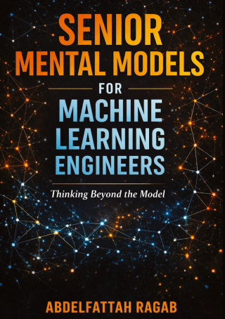 Senior Machine Learning Mental Models