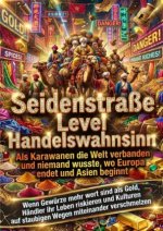 Seidenstraße Level Handelswahnsinn: Als Karawanen die Welt verbanden und niemand wusste, wo Europa endet und Asien beginnt