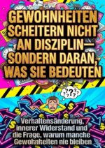 Gewohnheiten scheitern nicht an Disziplin-sondern daran, was sie bedeuten