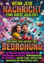 Wenn jede Nachricht eine Krise auslöst und Nähe sich anfühlt wie Bedrohung