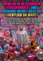 Wenn du in Beziehungen verschwindest und niemand merkt, dass du eigentlich da warst