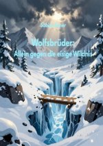 Wolfsbrüder: Allein gegen die eisige Wildnis