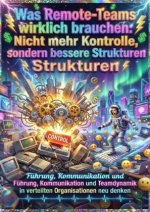 Was Remote-Teams wirklich brauchen: Nicht mehr Kontrolle, sondern bessere Strukturen