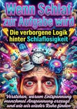Wenn Schlaf zur Aufgabe wird: Die verborgene Logik hinter Schlaflosigkeit