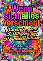 Wenn sich alles verschiebt: Die verborgene Intelligenz der Perimenopause