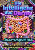 Die Intelligenz des Darms: Was unsere Verdauung über seelisches Gleichgewicht verrät