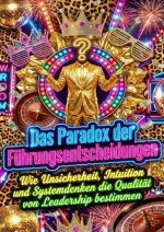 Das Paradox der Führungsentscheidungen