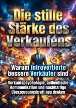 Die stille Stärke des Verkaufens: Warum Introvertierte bessere Verkäufer sind