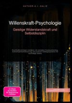 Willenskraft-Psychologie: Geistige Widerstandskraft und Selbstdisziplin