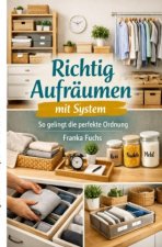 Richtig aufräumen mit System