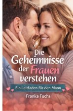 Die Geheimnisse der Frauen verstehen