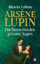 Arsène Lupin - Die Dame mit den grünen Augen. Kriminalroman