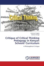 Critique of Critical Thinking Pedagogy in Kenyan Schools' Curriculum