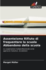 Assenteismo Rifiuto di frequentare la scuola Abbandono della scuola