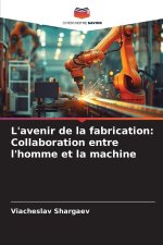 L'avenir de la fabrication: Collaboration entre l'homme et la machine