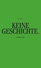 KEINE GESCHICHTEN.
