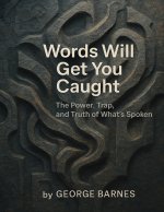 Words Will Get You Caught