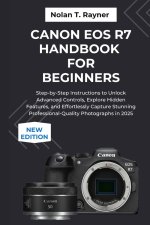 Canon EOS R7 Handbook For Beginners