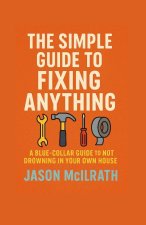 The Simple Guide to Fixing Anything