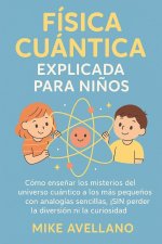 FÍSICA CUÁNTICA EXPLICADA PARA NIÑOS