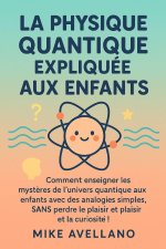 LA PHYSIQUE QUANTIQUE EXPLIQUÉE AUX ENFANTS